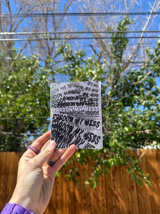 "Pardon My Mess" Mini Zine